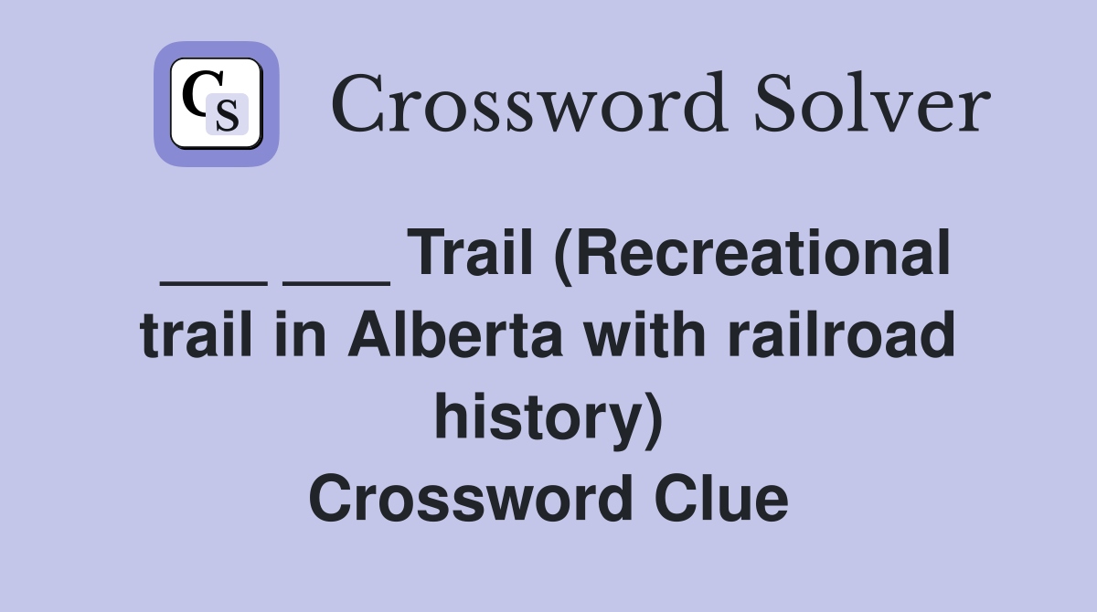 Trail (Recreational trail in Alberta with railroad history) Crossword